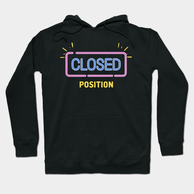 Closed Position ! Hoodie by Trader Shirts